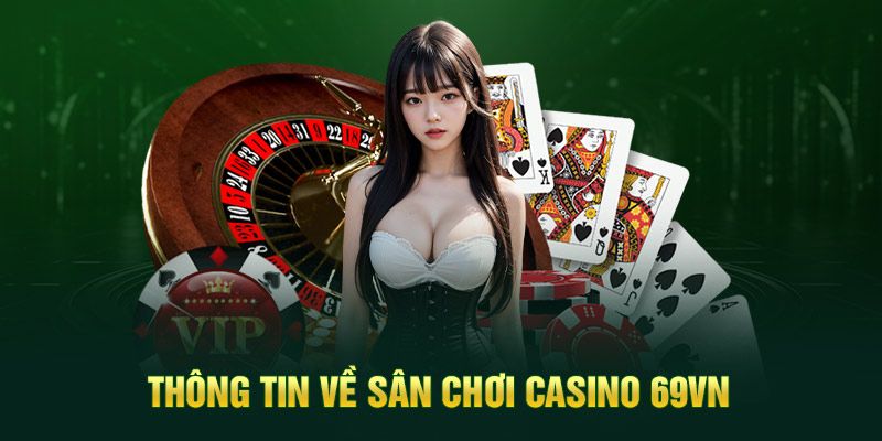 Tổng quan về live casino 69VN
