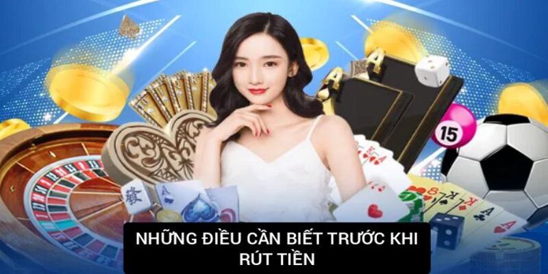 Những điều cần biết trước khi rút tiền