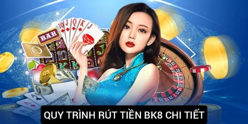 Hướng dẫn rút tiền BK8 từng bước